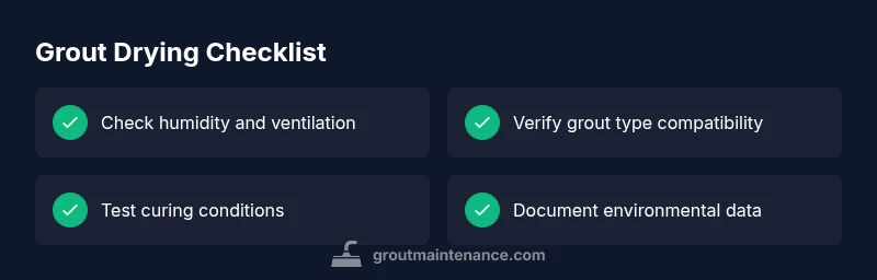 Checklist for grout drying troubleshooting